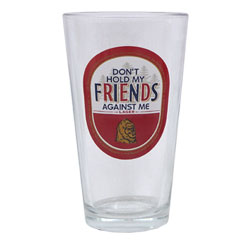 Molson Don't Hold My Friends Against Me Pint